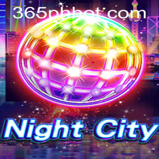 Explore the Thrills of NightCity: A New Era in Gaming with 365PH.COM